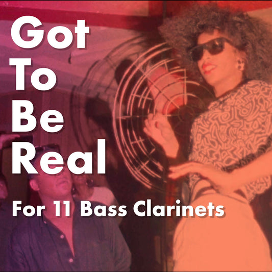 Got To Be Real (Bass Clarinet Choir)